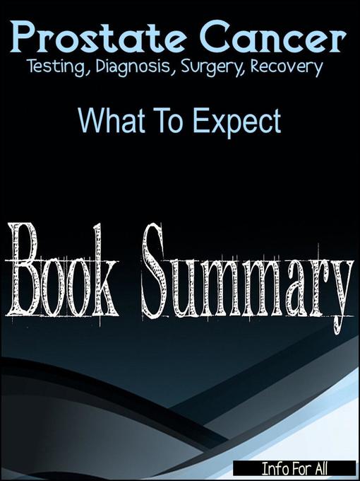 Title details for Prostate Cancer--Testing, Diagnosis, Surgery, Recovery (What to Expect) by Info For All - Available